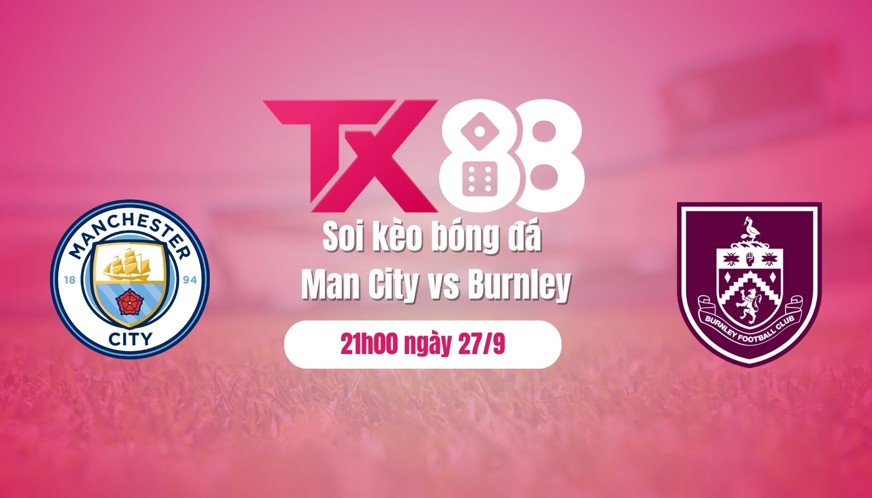 TX88 Soi kèo bóng đá Man City vs Burnley, 21h00 ngày 27/9: Cơn thịnh nộ của Citizens!