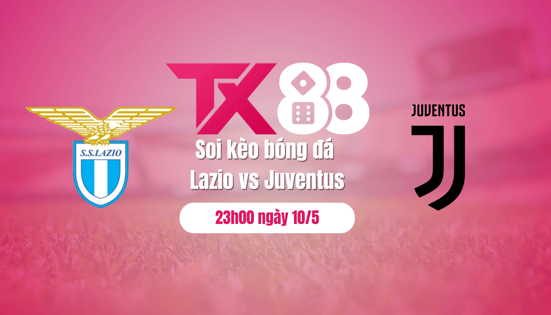TX88 Soi kèo bóng đá Lazio vs Juventus, 23h00 ngày 10/5: Cơ hội bứt lên của Lazio