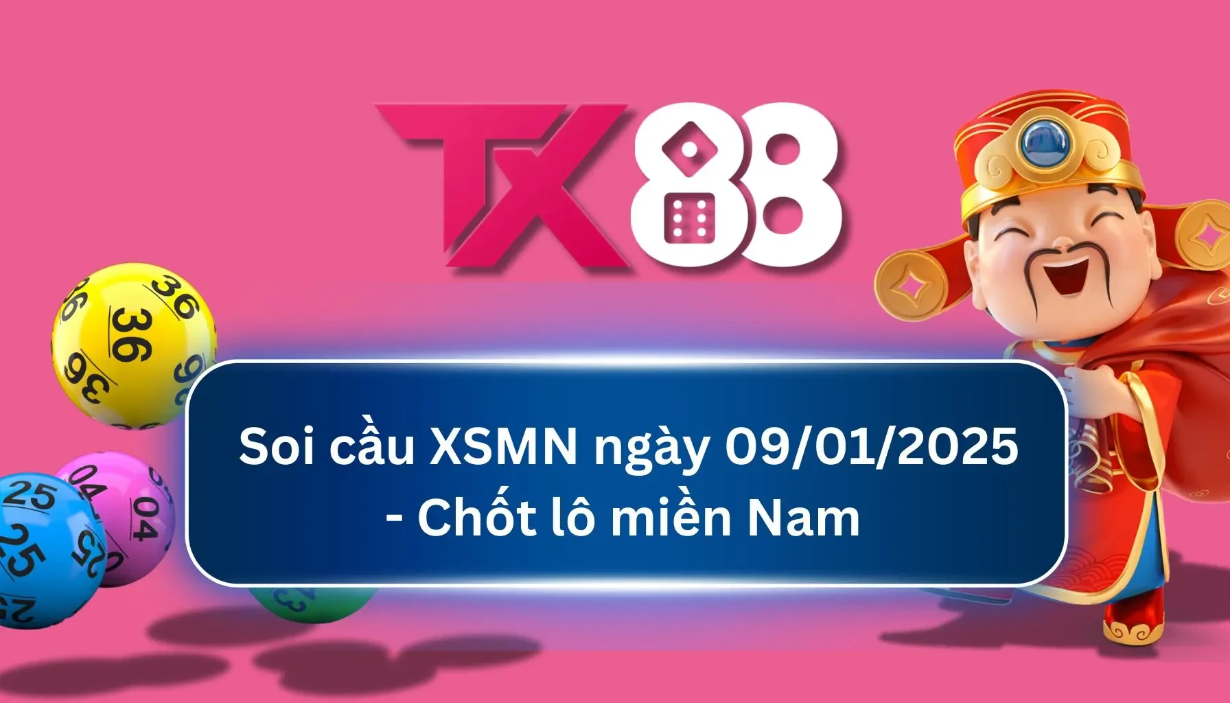 TX88 Soi cầu XSMN ngày 09/01/2025 - Chốt lô miền Nam - TX88