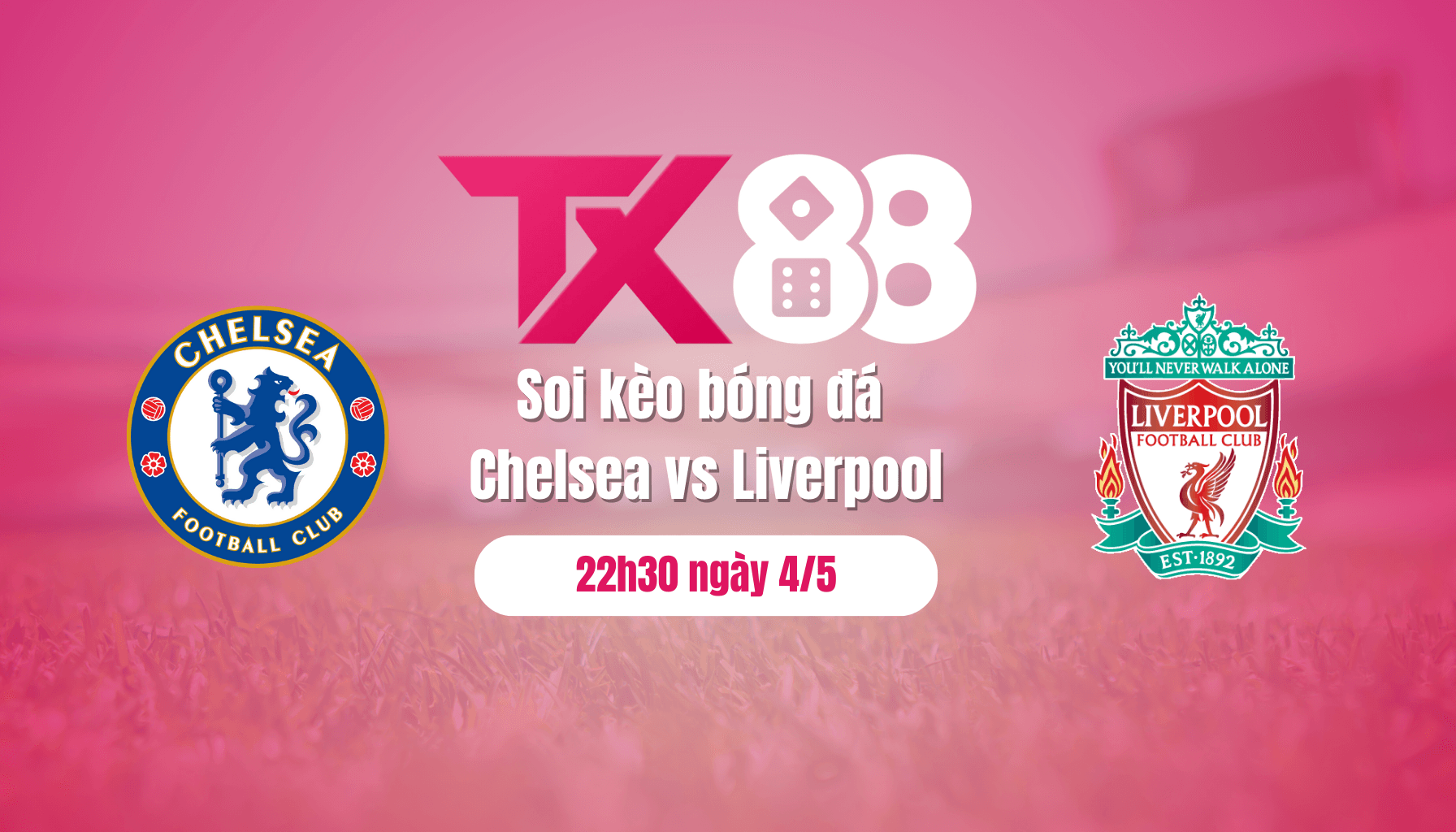 TX88 Soi kèo bóng đá Chelsea vs Liverpool, 22h30 ngày 4/5: Nhà vô địch thị uy