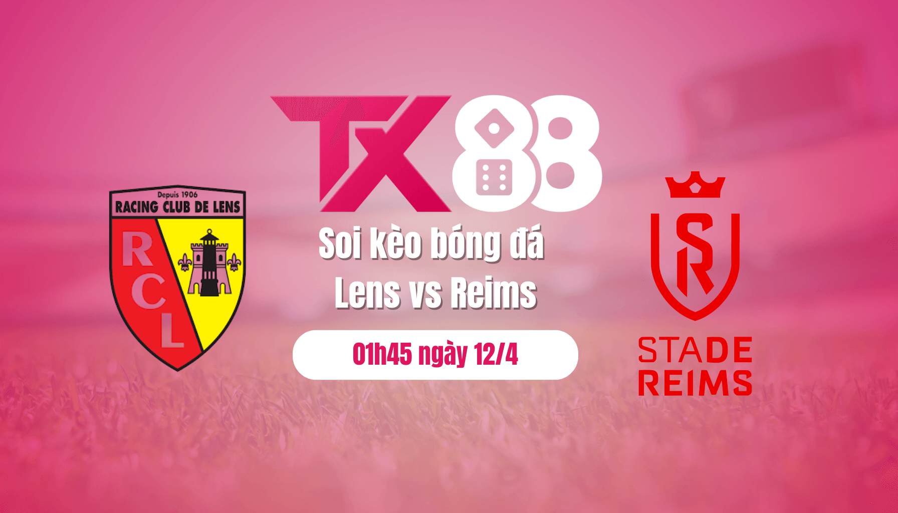 TX88 Soi kèo bóng đá Lens vs Reims, 01h45 ngày 12/4: Thắng để nuôi hi vọng dự cúp châu Âu