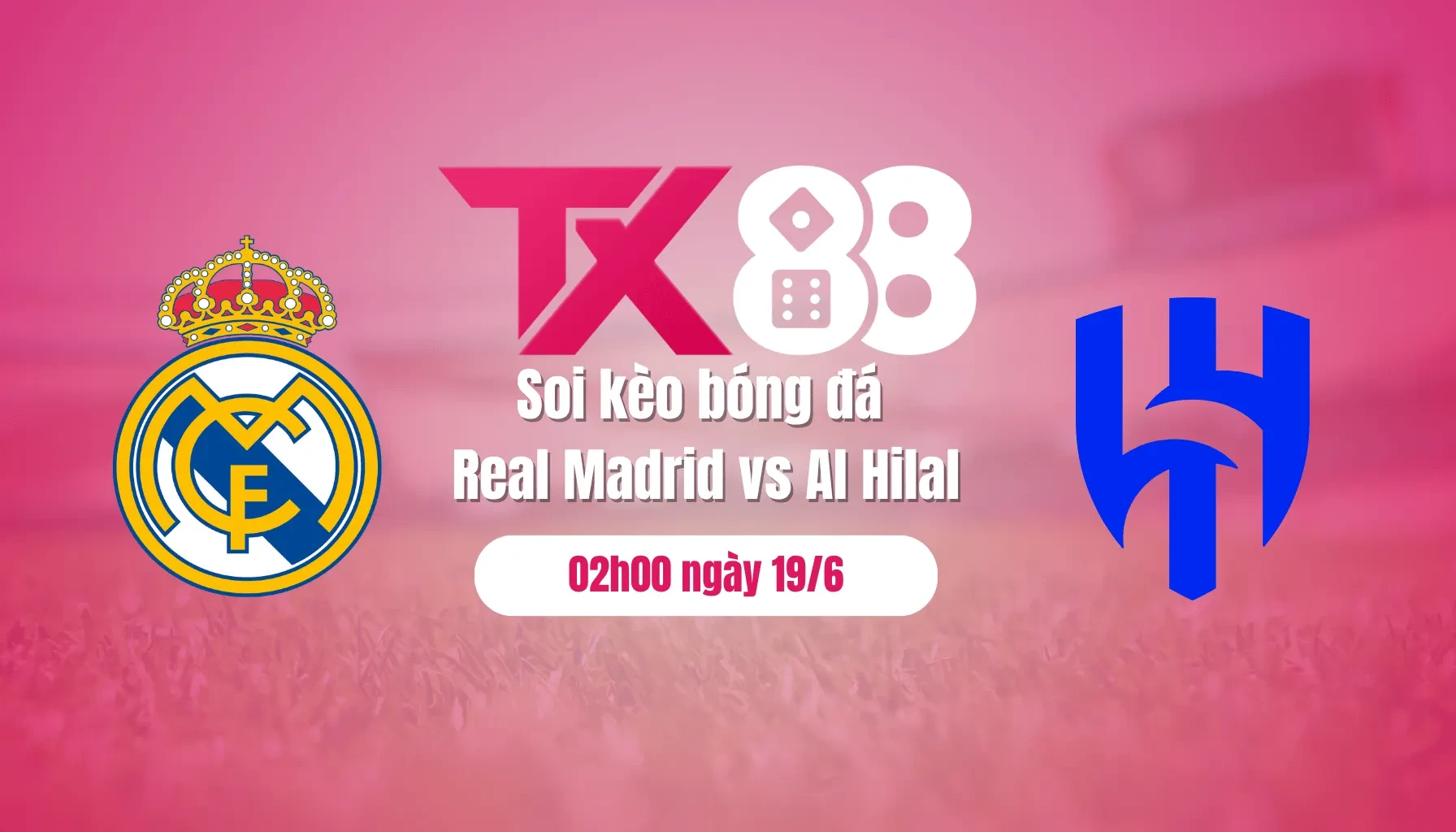 TX88 Soi kèo bóng đá Real Madrid vs Al Hilal, 02h00 ngày 19/6: Con Vua thì lại làm Vua