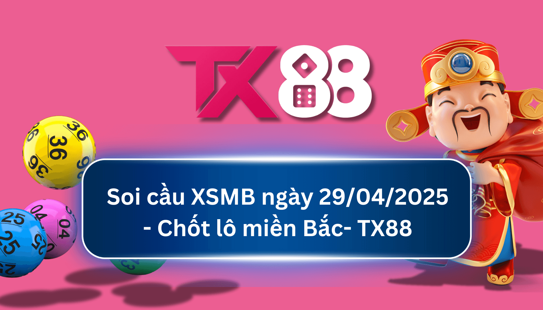 TX88 Soi Cầu XSMB 29/04/2025: Chọn số tài lộc cùng TX88