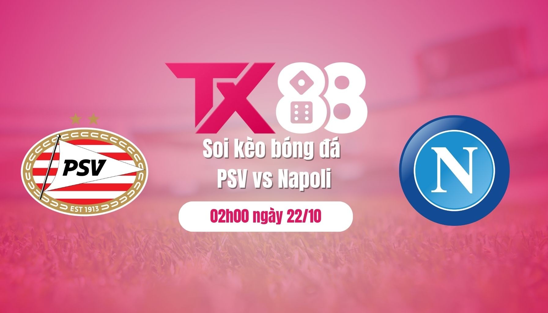 TX88 Soi kèo bóng đá PSV vs Napoli, 02h00 ngày 22/10: Chia điểm ở vùng đất thấp